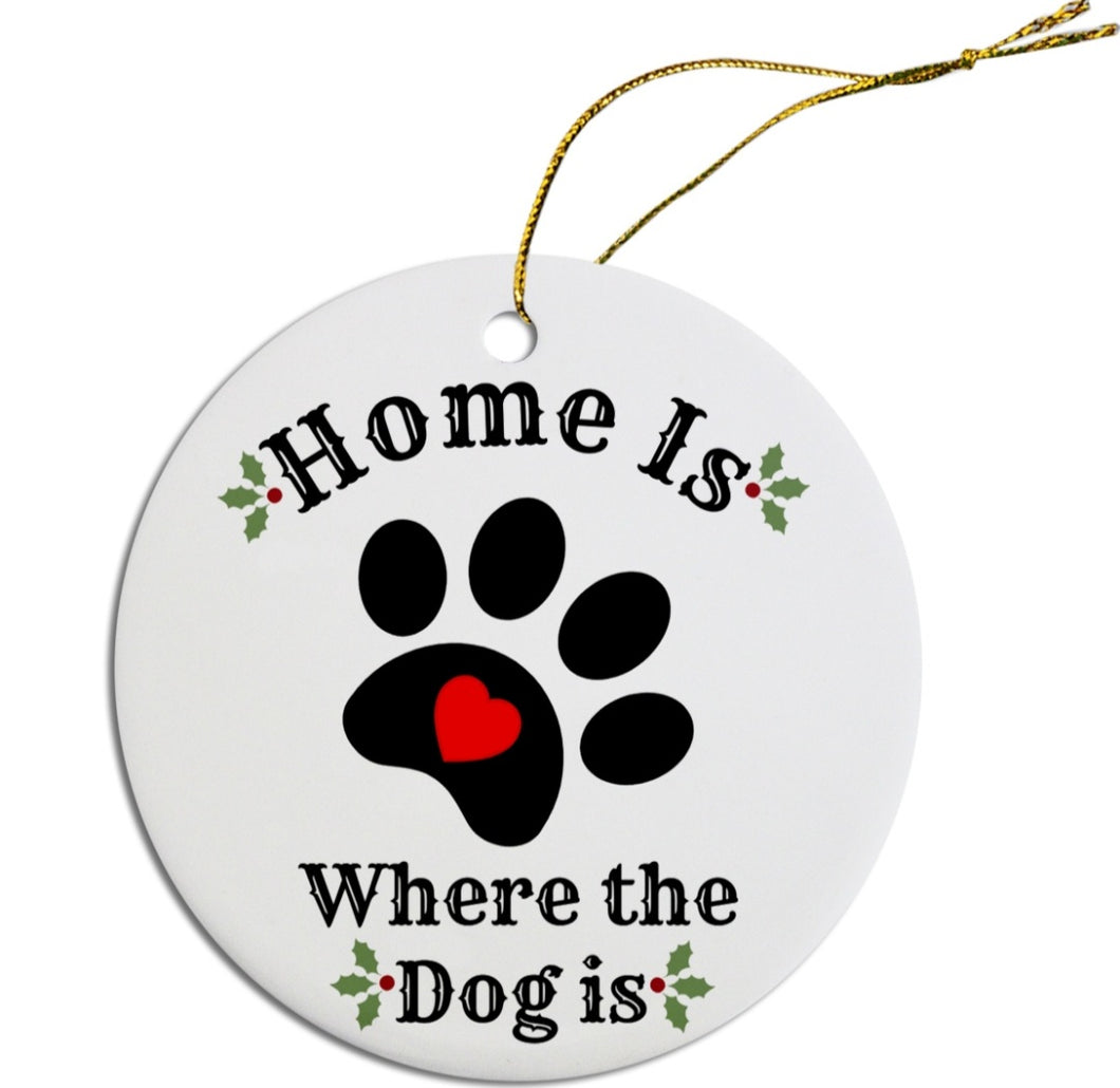 Ceramic Ornament - Home Is Where the Dog Is